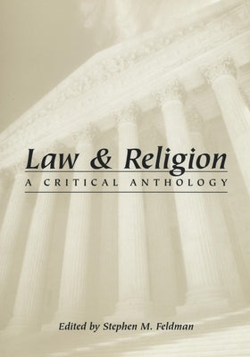 Law and Religion: A Critical Anthology by Feldman, Stephen M.