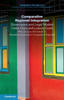 Comparative Regional Integration: Governance and Legal Models by Closa, Carlos