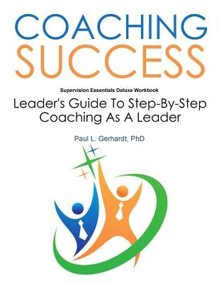 Coaching Success: Guide and Workbook by Gerhardt, Paul
