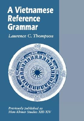 A Vietnamese Reference Grammar by Thompson, Laurence C.