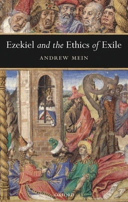 Ezekiel and the Ethics of Exile by Mein, Andrew