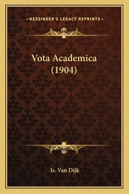 Vota Academica (1904) by Van Dijk, Is