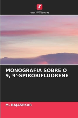 Monografia Sobre O 9, 9'-Spirobifluorene by Rajasekar, M.