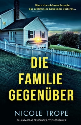 Die Familie gegenüber: Ein unfassbar fesselnder Psychothriller by Trope, Nicole