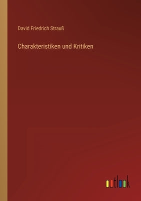 Charakteristiken und Kritiken by Strauß, David Friedrich