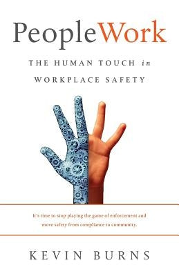 PeopleWork: The Human Touch in Workplace Safety by Burns, Kevin