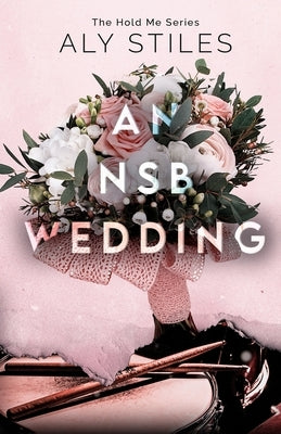 An NSB Wedding by Stiles, Aly