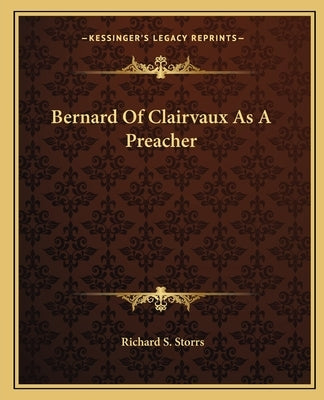 Bernard of Clairvaux as a Preacher by Storrs, Richard S.