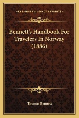 Bennett's Handbook For Travelers In Norway (1886) by Bennett, Thomas
