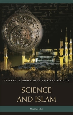 Science and Islam by Iqbal, Muzaffar