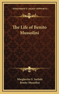 The Life of Benito Mussolini by Sarfatti, Margherita G.