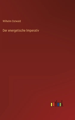 Der energetische Imperativ by Ostwald, Wilhelm