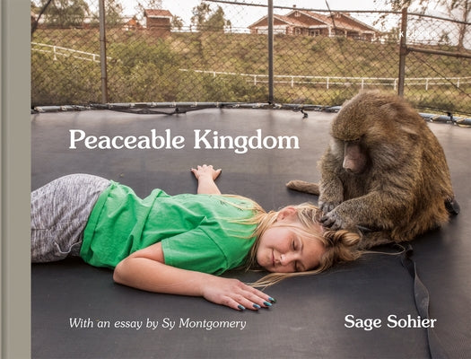 Peaceable Kingdom: The Special Bond Between Animals and Their Humans by Sohier, Sage