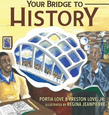 Your Bridge to History by Love, Portia