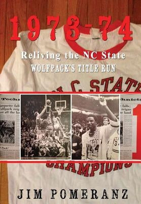 1973-74: Reliving the NC State Wolfpack's Title Run by Pomeranz, Jim