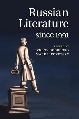 Russian Literature Since 1991 by Dobrenko, Evgeny