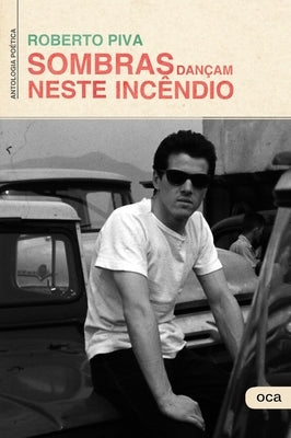 Sombras Dançam Neste Incêndio by Piva, Roberto