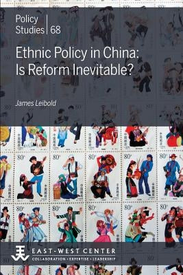 Ethnic Policy in China: Is Reform Inevitable? by Leibold, James