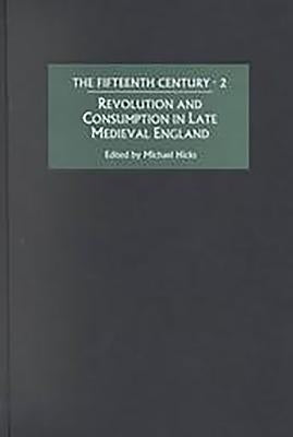 Revolution and Consumption in Late Medieval England by Hicks, Michael