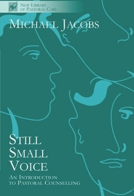 Still Small Voice - An Introduction to Pastoral Counselling by Jacobs, Michael