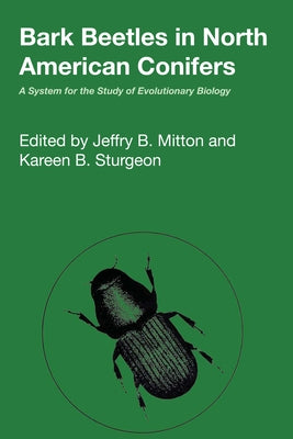 Bark Beetles in North American Conifers: A System for the Study of Evolutionary Biology by Mitton, Jeffry B.