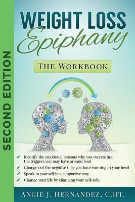 Weight Loss Epiphany: The Workbook: Second Edition by Hernandez C. Ht, Angie J.