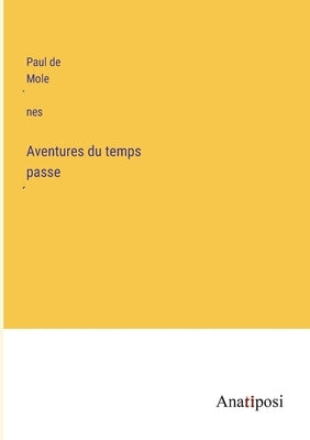 Aventures du temps passé by Molènes, Paul de