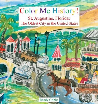 Color Me History!: St. Augustine, Florida: The Oldest City in the United States by Cribbs, Randy