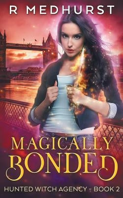 Magically Bonded: An Urban Fantasy Novel by Medhurst, Rachel