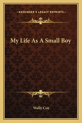 My Life as a Small Boy by Cox, Wally