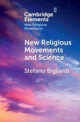 New Religious Movements and Science by Bigliardi, Stefano
