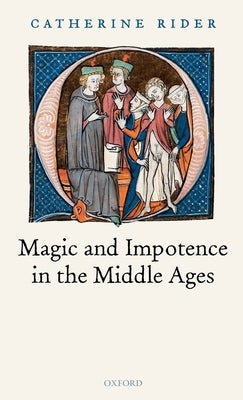 Magic and Impotence in the Middle Ages by Rider, Catherine