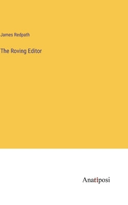 The Roving Editor by Redpath, James