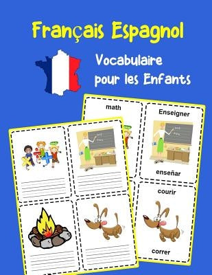 Français Espagnol Vocabulaire pour les Enfants: Apprenez 200 premiers mots de base by Lavallee, Olivie
