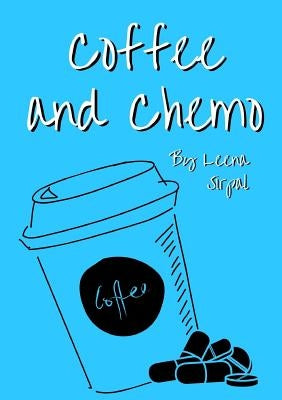 Coffee and Chemo by Sirpal, Leena