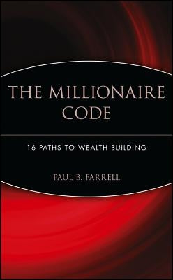 The Millionaire Code: 16 Paths to Wealth Building by Farrell, Paul B.