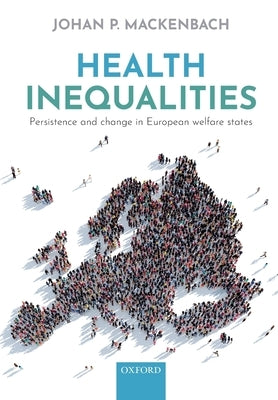 Health Inequalities: Persistence and Change in European Welfare States by Mackenbach, Johan P.
