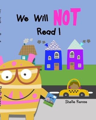 We Will Not Read: No Reading Allowed! by Renae, Shelle