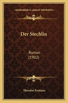Der Stechlin: Roman (1902) by Fontane, Theodor