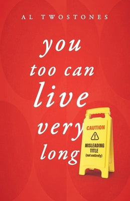 You Too Can Live Very Long by Twostones, Al