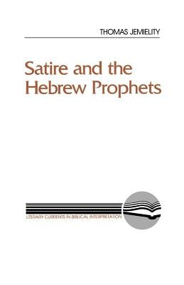Satire and the Hebrew Prophets by Jemielity, Thomas J.
