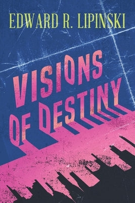 Visions of Destiny by Lipinski, Edward R.