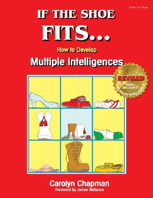 If the Shoe Fits . . .: How to Develop Multiple Intelligences in the Classroom by Chapman, Carolyn M.