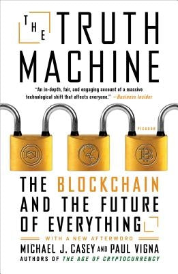 The Truth Machine: The Blockchain and the Future of Everything by Vigna, Paul