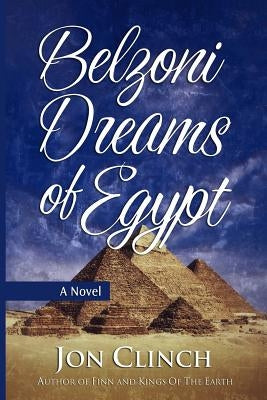 Belzoni Dreams of Egypt by Clinch, Jon