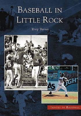 Baseball in Little Rock by Turner, Terry