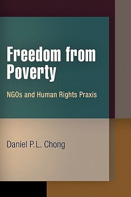Freedom from Poverty: NGOs and Human Rights Praxis by Chong, Daniel P. L.