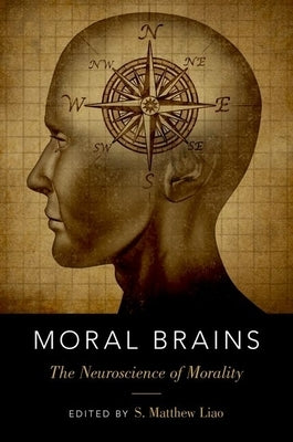 Moral Brains: The Neuroscience of Morality by Liao, S. Matthew