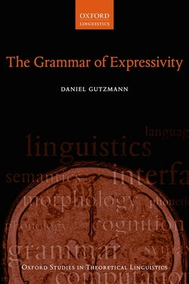 The Grammar of Expressivity by Gutzmann, Daniel