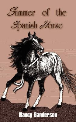 Summer of the Spanish Horse by Sanderson, Nancy